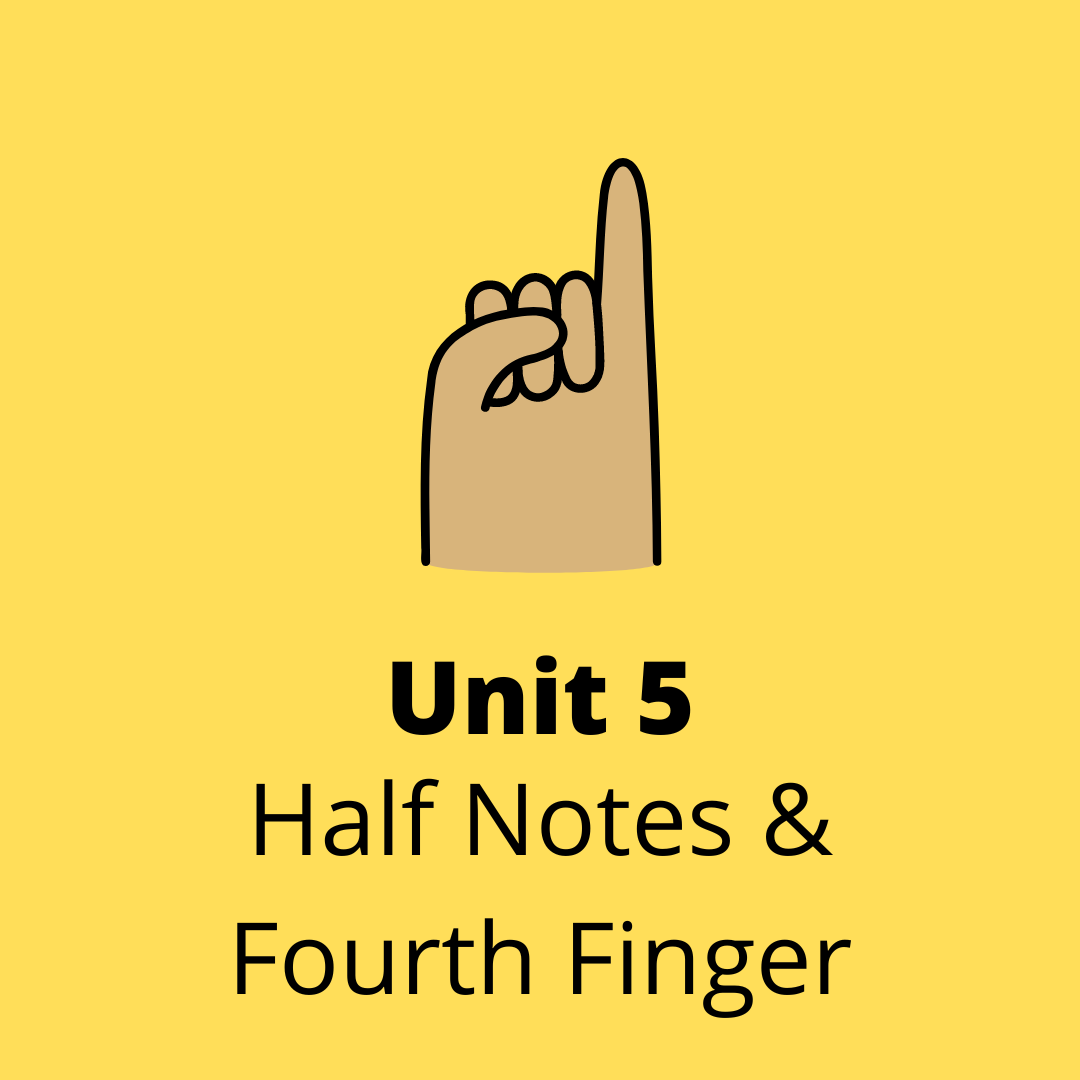 Unit 5 Half Notes & Fourth Finger